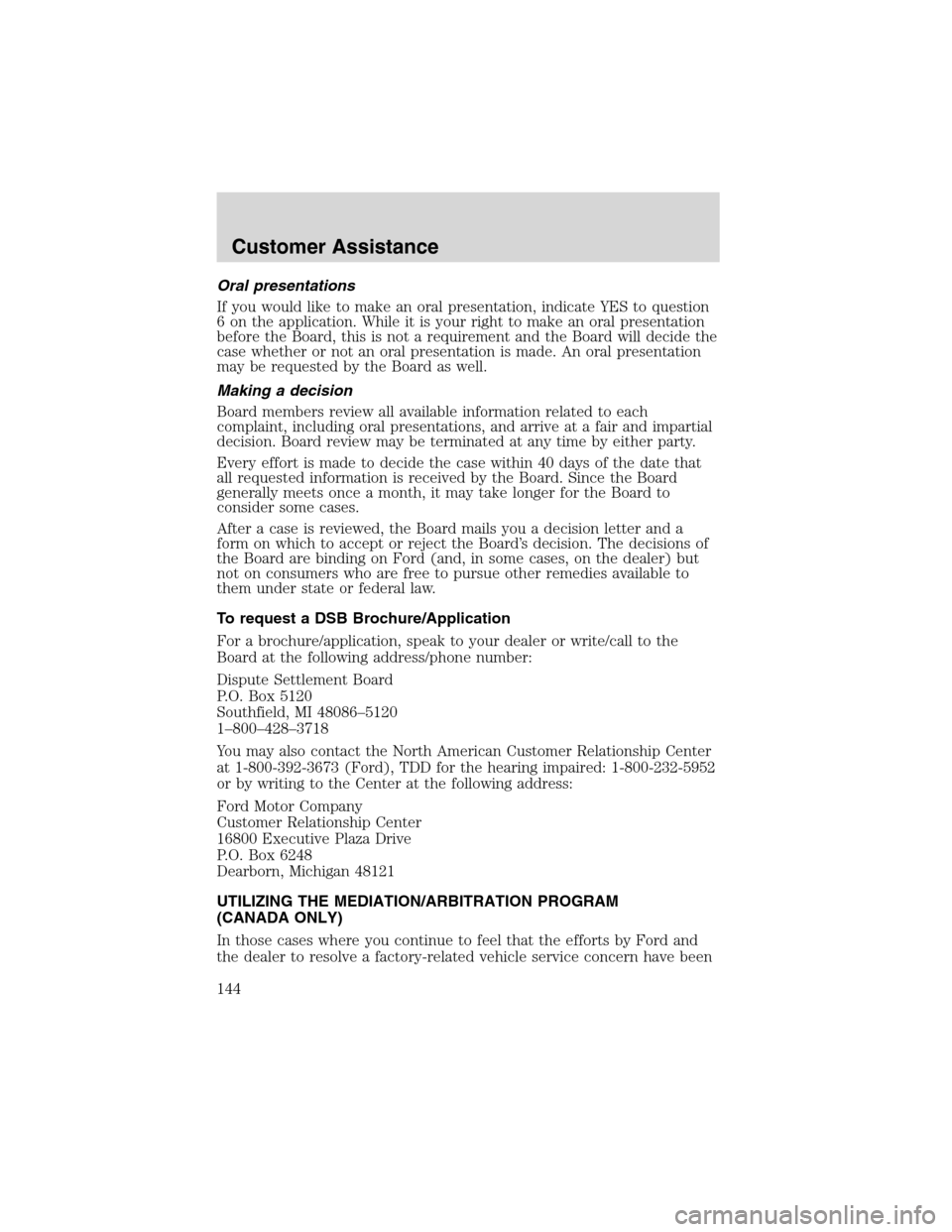 FORD THUNDERBIRD 2003 11.G Owners Manual Oralpresentations
If you would like to make an oral presentation, indicate YES to question
6 on the application. While it is your right to make an oral presentation
before the Board, this is not a req FORD THUNDERBIRD 2003 11.G Owners Manual Oralpresentations
If you would like to make an oral presentation, indicate YES to question
6 on the application. While it is your right to make an oral presentation
before the Board, this is not a req