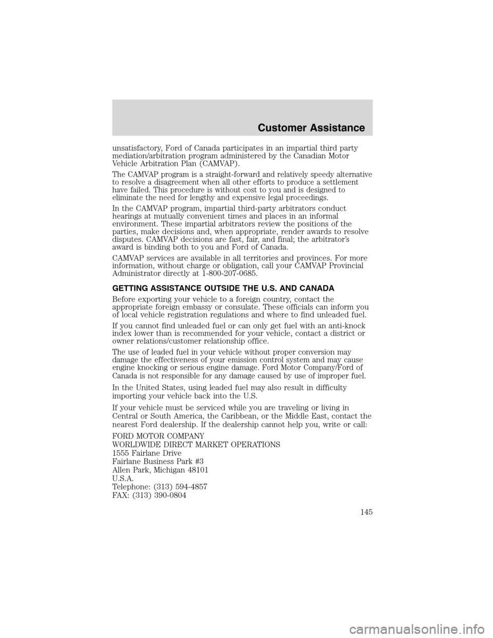 FORD THUNDERBIRD 2003 11.G Owners Manual unsatisfactory, Ford of Canada participates in an impartial third party
mediation/arbitration program administered by the Canadian Motor
Vehicle Arbitration Plan (CAMVAP).
The CAMVAP program is a stra