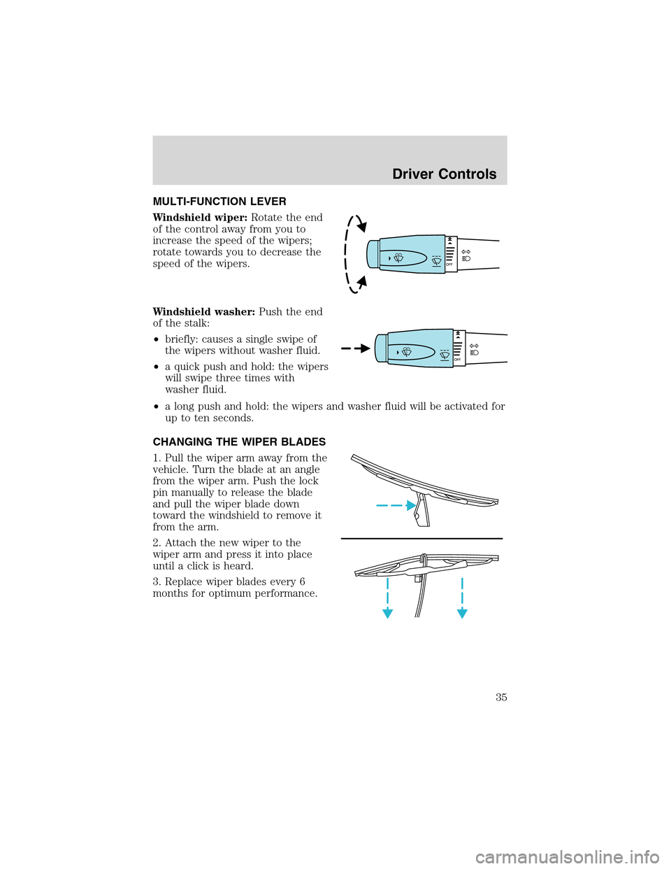 FORD THUNDERBIRD 2003 11.G Owners Guide MULTI-FUNCTION LEVER
Windshield wiper:Rotate the end
of the control away from you to
increase the speed of the wipers;
rotate towards you to decrease the
speed of the wipers.
Windshield washer:Push th FORD THUNDERBIRD 2003 11.G Owners Guide MULTI-FUNCTION LEVER
Windshield wiper:Rotate the end
of the control away from you to
increase the speed of the wipers;
rotate towards you to decrease the
speed of the wipers.
Windshield washer:Push th