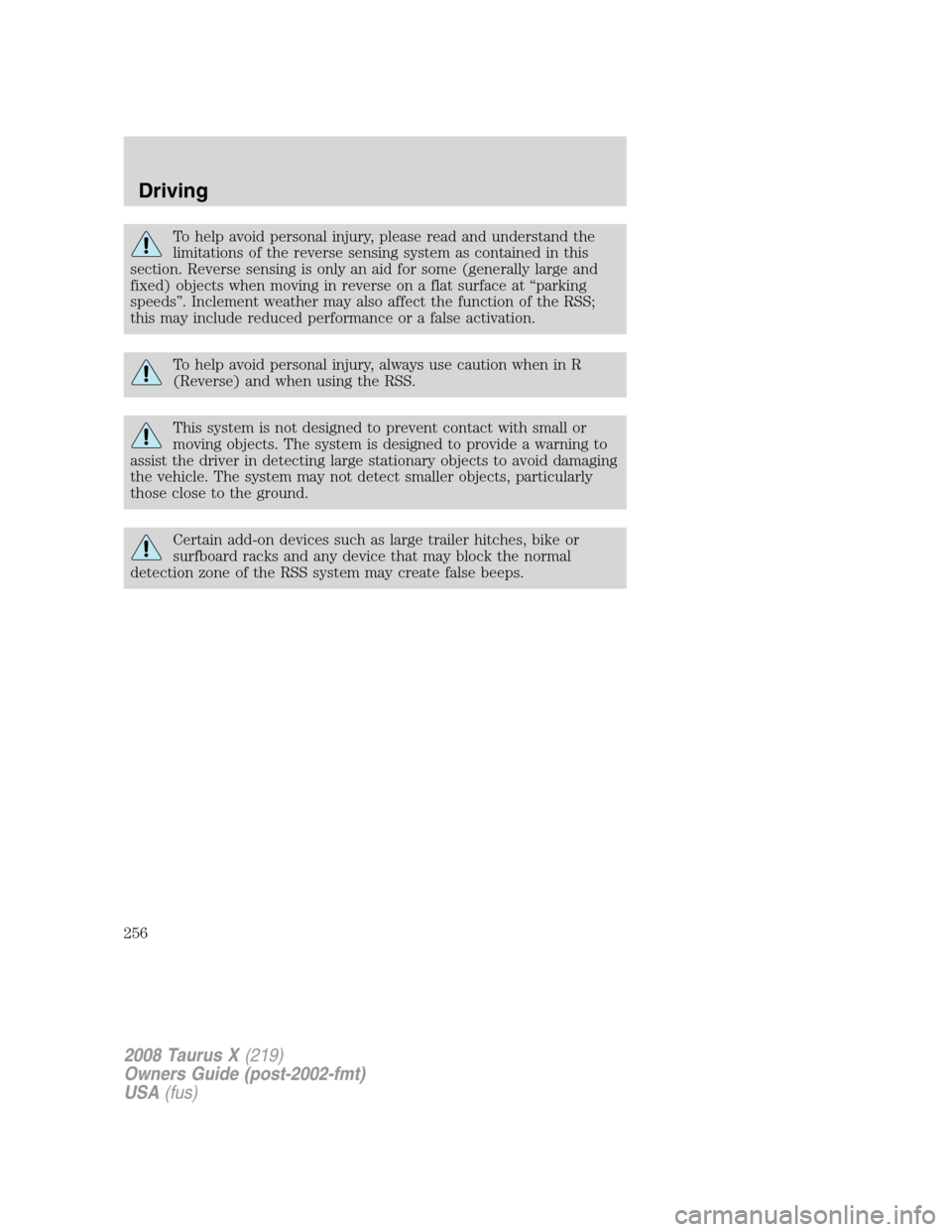 FORD TAURUS X 2008 1.G Owners Manual To help avoid personal injury, please read and understand the
limitations of the reverse sensing system as contained in this
section. Reverse sensing is only an aid for some (generally large and
fixed