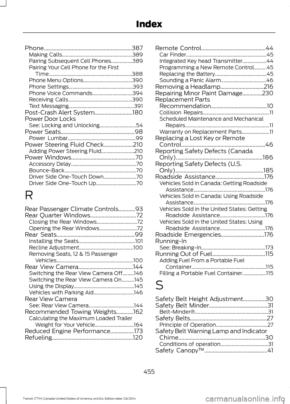 FORD TRANSIT 2015 5.G Owners Manual Phone...............................................................387
Making C alls........................................................ 389
Pairing Subsequent Cell Phones.................389
Pai FORD TRANSIT 2015 5.G Owners Manual Phone...............................................................387
Making C alls........................................................ 389
Pairing Subsequent Cell Phones.................389
Pai
