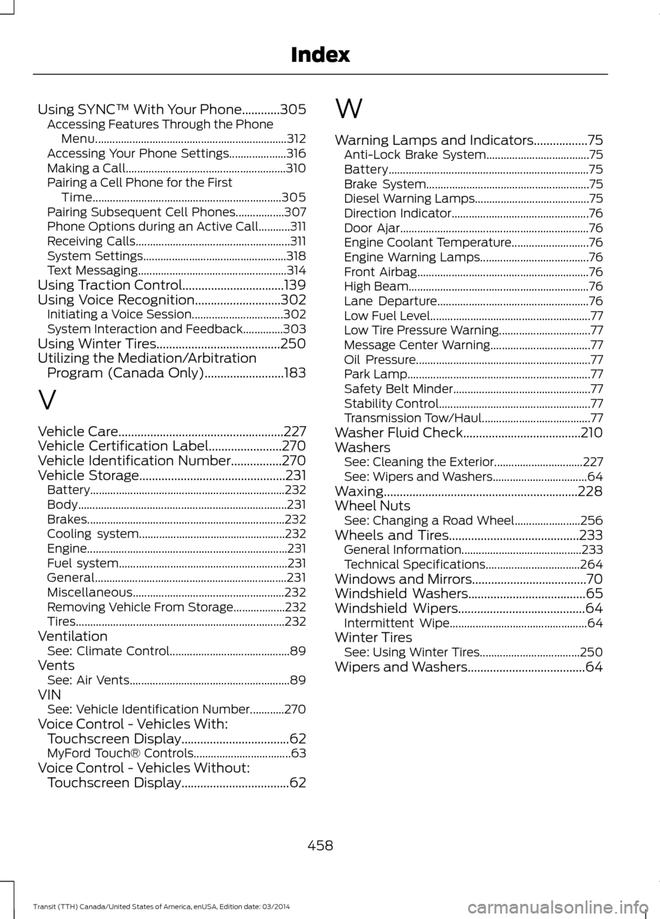 FORD TRANSIT 2015 5.G Owners Manual Using SYNC™ With Your Phone............305
Accessing Features Through the Phone
Menu................................................................... 312
Accessing Your Phone Settings.............