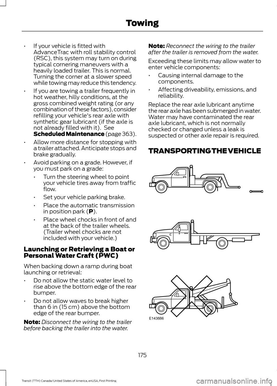 FORD TRANSIT 2016 5.G Owners Manual •
If your vehicle is fitted with
AdvanceTrac with roll stability control
(RSC), this system may turn on during
typical cornering maneuvers with a
heavily loaded trailer. This is normal.
Turning the FORD TRANSIT 2016 5.G Owners Manual •
If your vehicle is fitted with
AdvanceTrac with roll stability control
(RSC), this system may turn on during
typical cornering maneuvers with a
heavily loaded trailer. This is normal.
Turning the