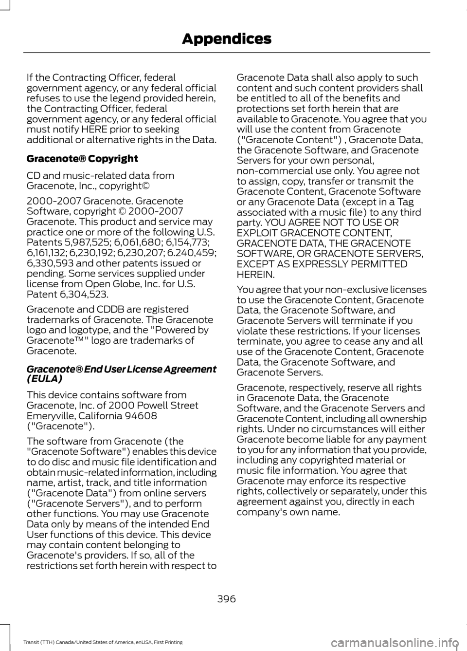 FORD TRANSIT 2016 5.G Owners Manual If the Contracting Officer, federal
government agency, or any federal official
refuses to use the legend provided herein,
the Contracting Officer, federal
government agency, or any federal official
mu