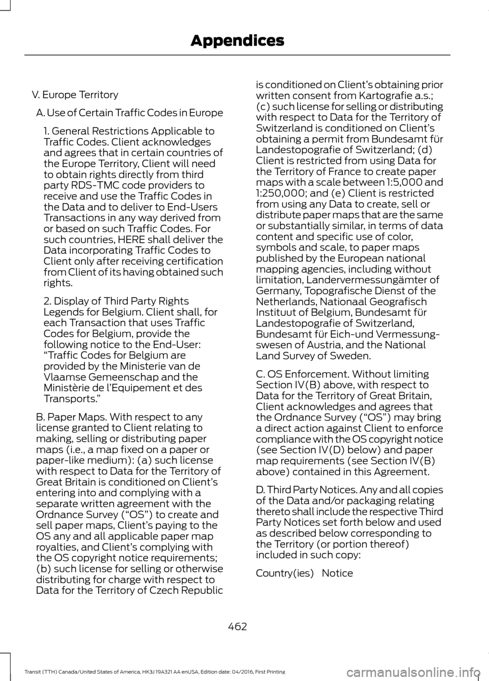 FORD TRANSIT 2017 5.G Owners Manual V. Europe Territory
A. Use of Certain Traffic Codes in Europe 1. General Restrictions Applicable to
Traffic Codes. Client acknowledges
and agrees that in certain countries of
the Europe Territory, Cli FORD TRANSIT 2017 5.G Owners Manual V. Europe Territory
A. Use of Certain Traffic Codes in Europe 1. General Restrictions Applicable to
Traffic Codes. Client acknowledges
and agrees that in certain countries of
the Europe Territory, Cli