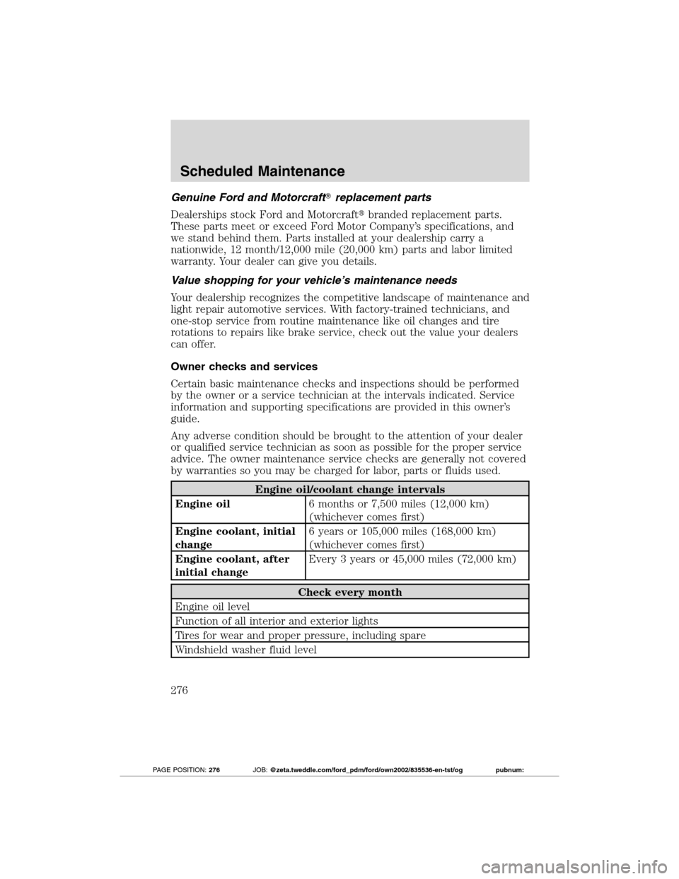 FORD TRANSIT CONNECT 2012 1.G Manual Online Genuine Ford and Motorcraftreplacement parts
Dealerships stock Ford and Motorcraftbranded replacement parts.
These parts meet or exceed Ford Motor Company’s specifications, and
we stand behind the