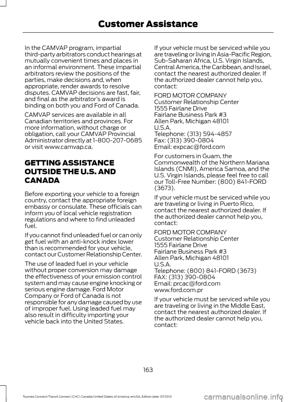 FORD TRANSIT CONNECT 2014 2.G User Guide In the CAMVAP program, impartial
third-party arbitrators conduct hearings at
mutually convenient times and places in
an informal environment. These impartial
arbitrators review the positions of the
pa FORD TRANSIT CONNECT 2014 2.G User Guide In the CAMVAP program, impartial
third-party arbitrators conduct hearings at
mutually convenient times and places in
an informal environment. These impartial
arbitrators review the positions of the
pa