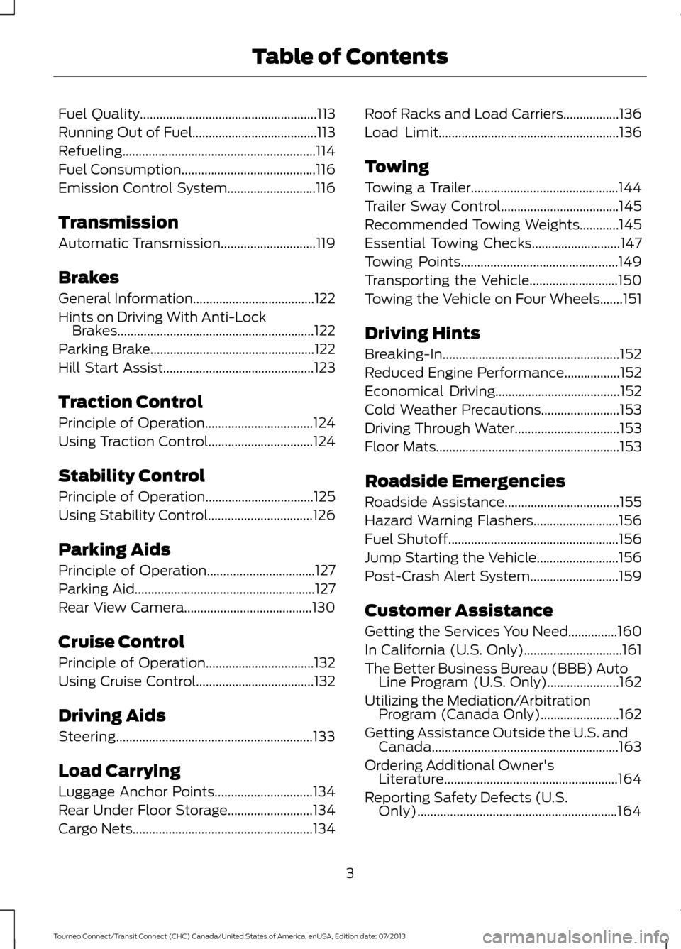 FORD TRANSIT CONNECT 2014 2.G Owners Manual Fuel Quality......................................................113
Running Out of Fuel......................................113
Refueling...........................................................1