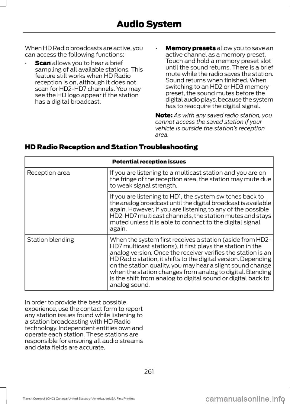 FORD TRANSIT CONNECT 2015 2.G Owners Manual When HD Radio broadcasts are active, you
can access the following functions:
•
Scan allows you to hear a brief
sampling of all available stations. This
feature still works when HD Radio
reception is FORD TRANSIT CONNECT 2015 2.G Owners Manual When HD Radio broadcasts are active, you
can access the following functions:
•
Scan allows you to hear a brief
sampling of all available stations. This
feature still works when HD Radio
reception is