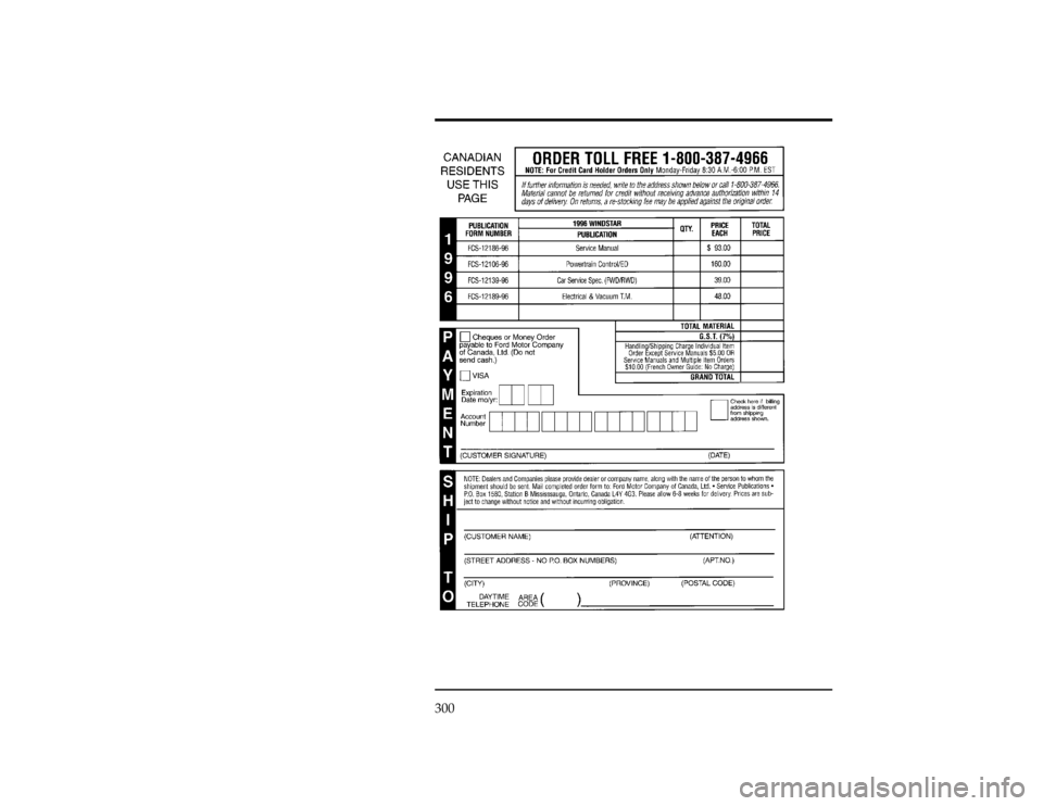 FORD WINDSTAR 1996 1.G Owners Manual 300
[AC03300(ALL)05/95]
thirty-two pica
chart:0050272-AFile:wnacs.ex
Update:Tue Mar 19 08:17:13 1996 