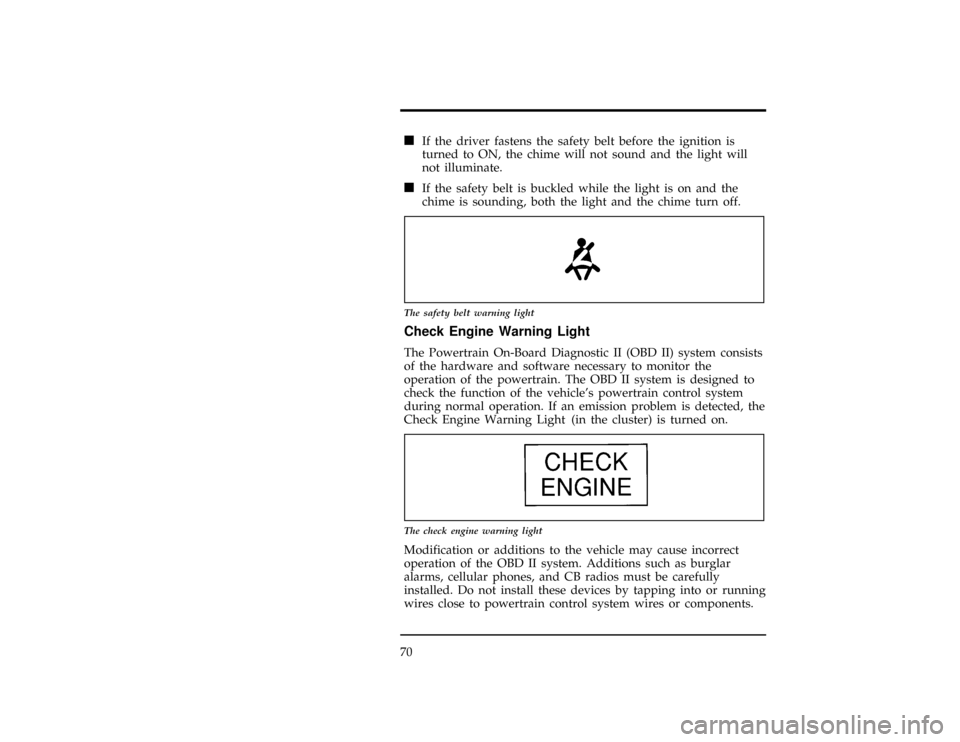 FORD WINDSTAR 1996 1.G Manual PDF 70
[LG02021(ALL)02/95]
n
If the driver fastens the safety belt before the ignition is
turned to ON, the chime will not sound and the light will
not illuminate.
[LG02050(ALL)02/95]
n
If the safety belt