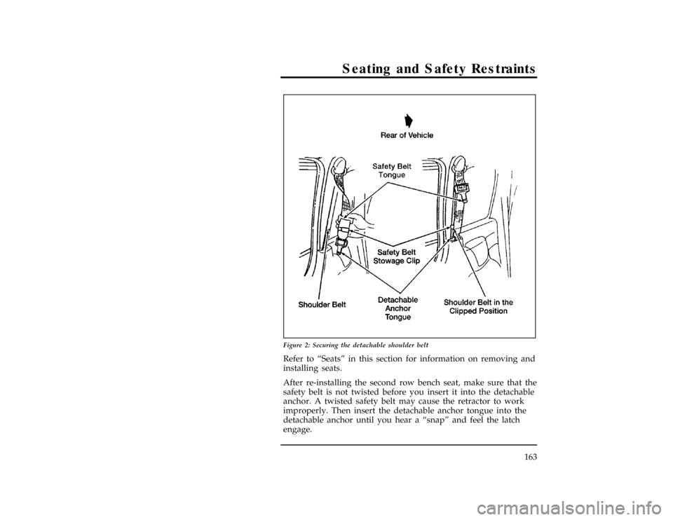 FORD WINDSTAR 1998 1.G Owners Manual Seating and Safety Restraints
163
[SS14700(ALL)09/96]
24 pica art:0050170-E
Figure 2: Securing the detachable shoulder belt
[SS14800(ALL)07/96]
Refer to ªSeatsº in this section for information on re