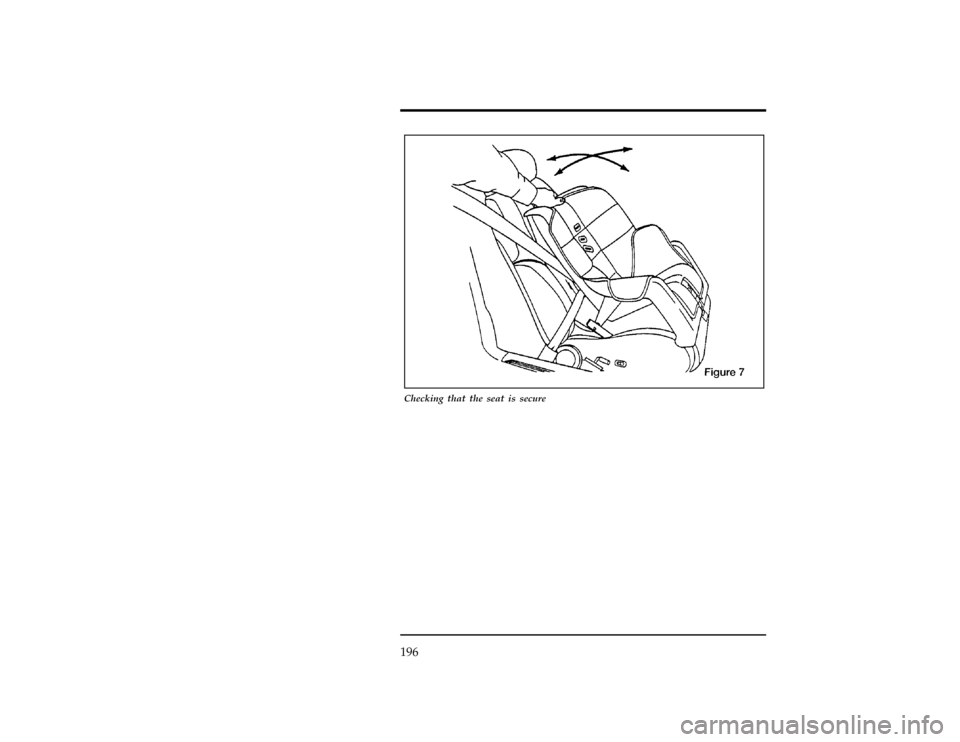FORD WINDSTAR 1998 1.G Owners Manual 196
[SS31100(ALL)12/95]
17-1/2 pica
art:0050282-A
Checking that the seat is secure
File:06wnsss.ex
Update:Fri Oct 11 10:48:20 1996 