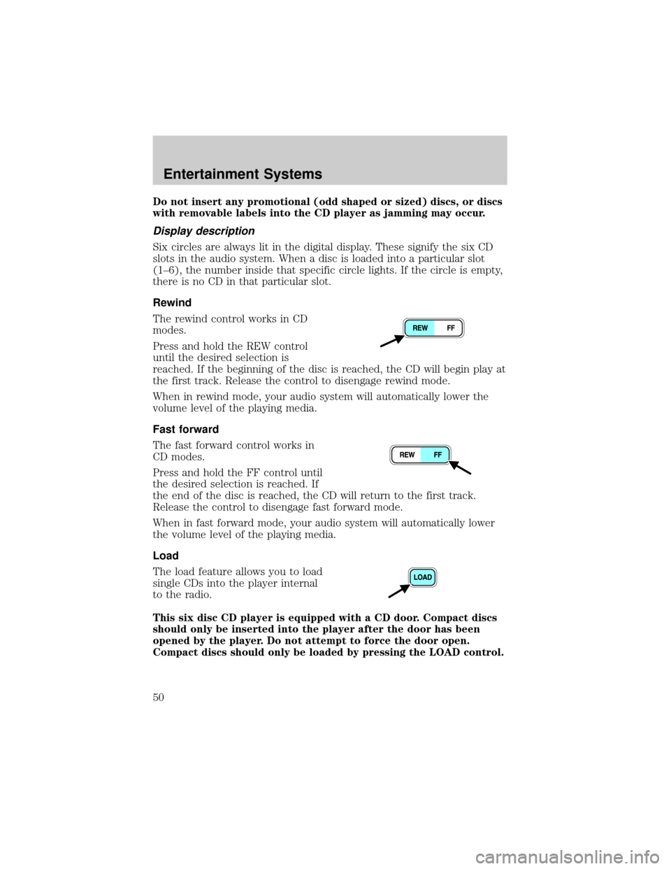 FORD WINDSTAR 2002 2.G Service Manual Do not insert any promotional (odd shaped or sized) discs, or discs
with removable labels into the CD player as jamming may occur.
Display description
Six circles are always lit in the digital display