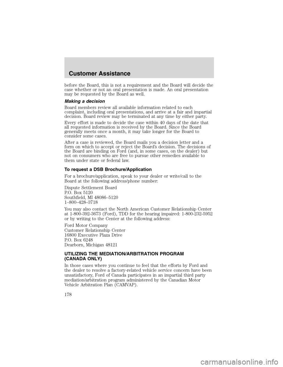 FORD WINDSTAR 2003 2.G Owners Manual before the Board, this is not a requirement and the Board will decide the
case whether or not an oral presentation is made. An oral presentation
may be requested by the Board as well.
Making a decisio FORD WINDSTAR 2003 2.G Owners Manual before the Board, this is not a requirement and the Board will decide the
case whether or not an oral presentation is made. An oral presentation
may be requested by the Board as well.
Making a decisio