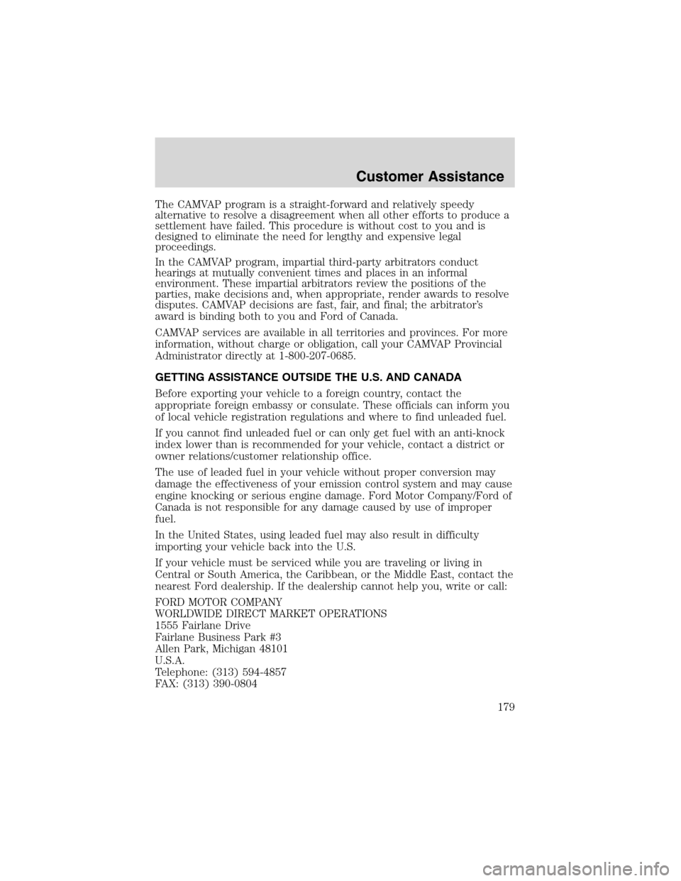 FORD WINDSTAR 2003 2.G Owners Manual The CAMVAP program is a straight-forward and relatively speedy
alternative to resolve a disagreement when all other efforts to produce a
settlement have failed. This procedure is without cost to you a FORD WINDSTAR 2003 2.G Owners Manual The CAMVAP program is a straight-forward and relatively speedy
alternative to resolve a disagreement when all other efforts to produce a
settlement have failed. This procedure is without cost to you a