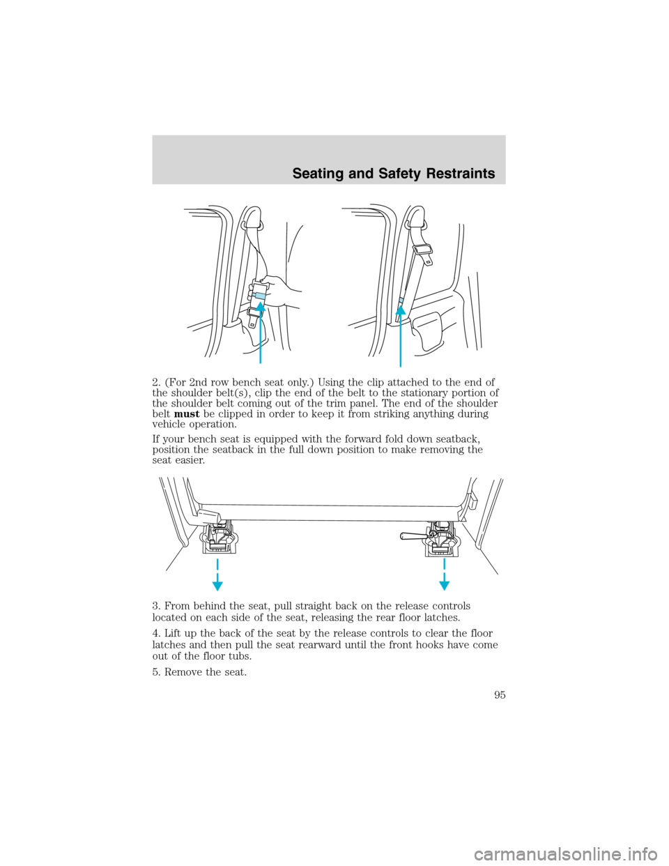 FORD WINDSTAR 2003 2.G Owners Manual 2. (For 2nd row bench seat only.) Using the clip attached to the end of
the shoulder belt(s), clip the end of the belt to the stationary portion of
the shoulder belt coming out of the trim panel. The FORD WINDSTAR 2003 2.G Owners Manual 2. (For 2nd row bench seat only.) Using the clip attached to the end of
the shoulder belt(s), clip the end of the belt to the stationary portion of
the shoulder belt coming out of the trim panel. The
