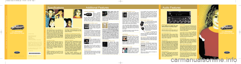 FORD WINDSTAR 2003 2.G Quick Reference Guide Audio FeaturesAdditional FeaturesSpecifications
May 2002 |First Printing |Quick Reference Guide
FUSES
If electrical components in your vehicle are not
working, a fuse may have blown. Fo FORD WINDSTAR 2003 2.G Quick Reference Guide Audio FeaturesAdditional FeaturesSpecifications
May 2002 |First Printing |Quick Reference Guide
FUSES
If electrical components in your vehicle are not
working, a fuse may have blown. Fo