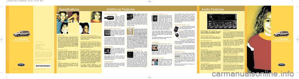 FORD WINDSTAR 2003 2.G Quick Reference Guide Audio FeaturesAdditional FeaturesSpecifications
May 2002  |First Printing  |Quick Reference Guide
FUSES
If  electrical  components  in  your  vehicle  are  not
working,  a  fuse  may  have  blown.  Fo