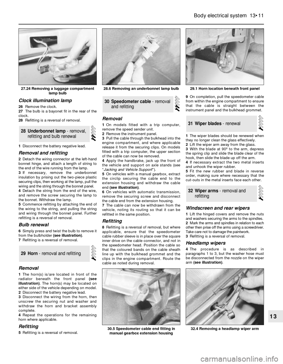 FORD SIERRA 1982 1.G Body Electrical System Workshop Manual Clock illumination lamp 
26Remove the clock. 
27The bulb is a bayonet fit in the rear of the
clock. 
28Refitting is a reversal of removal.
1Disconnect the battery negative lead.
Removal and refitting 