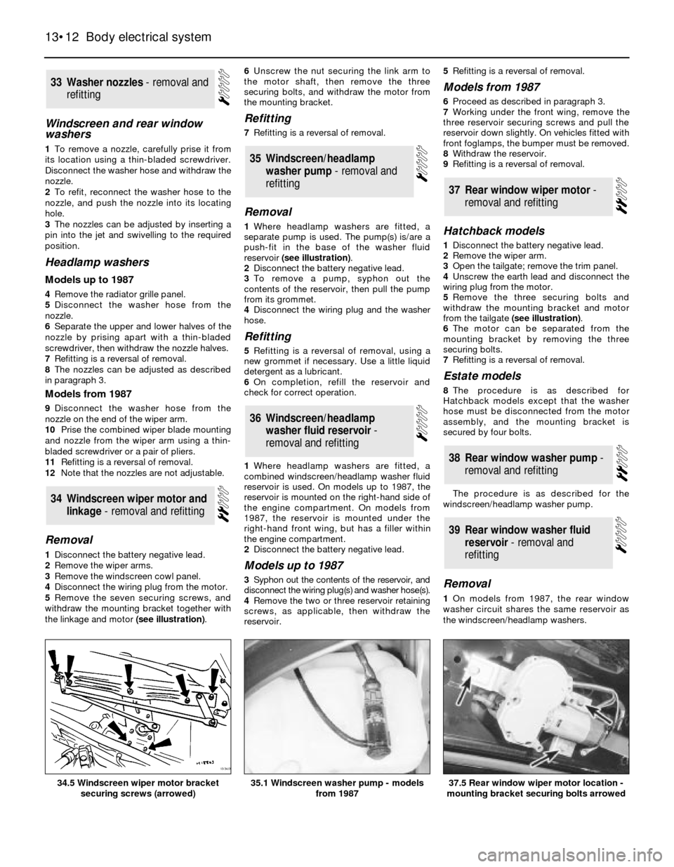 FORD SIERRA 1987 2.G Body Electrical System Workshop Manual Windscreen and rear window
washers
1To remove a nozzle, carefully prise it from
its location using a thin-bladed screwdriver.
Disconnect the washer hose and withdraw the
nozzle.
2To refit, reconnect t