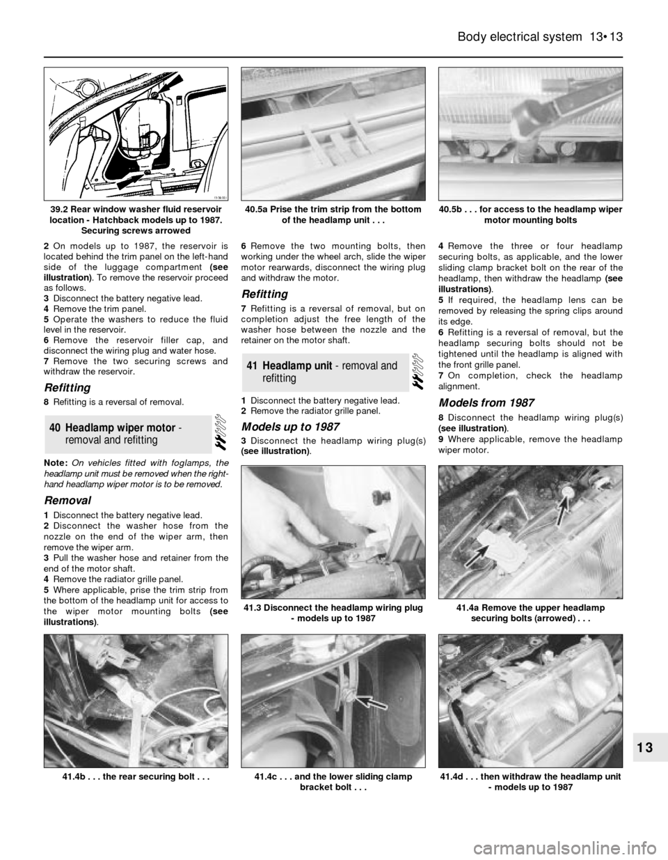 FORD SIERRA 1982 1.G Body Electrical System User Guide 2On models up to 1987, the reservoir is
located behind the trim panel on the left-hand
side of the luggage compartment (see
illustration). To remove the reservoir proceed
as follows.
3Disconnect the b