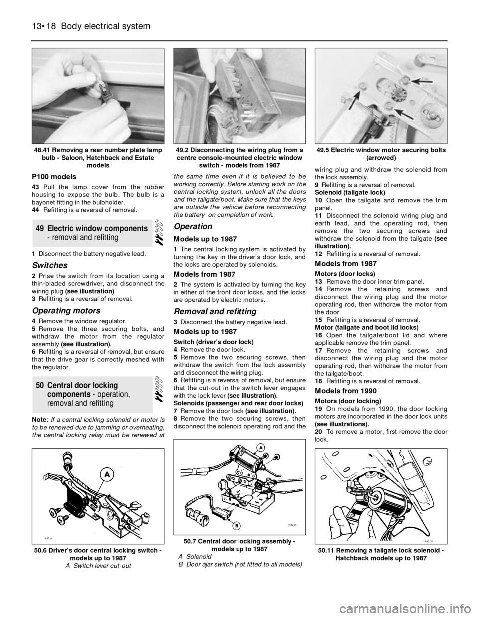 FORD SIERRA 1985 1.G Body Electrical System User Guide P100 models 
43Pull the lamp cover from the rubber
housing to expose the bulb. The bulb is a
bayonet fitting in the bulbholder. 
44Refitting is a reversal of removal.
1Disconnect the battery negative 