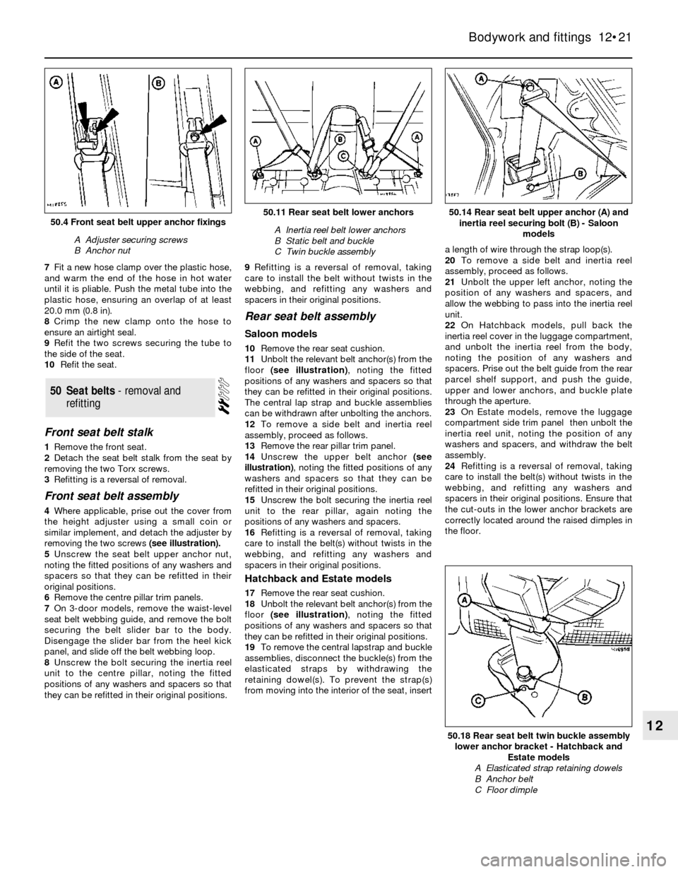 FORD SIERRA 1993 2.G Bodywork And Fittings Workshop Manual 7Fit a new hose clamp over the plastic hose,
and warm the end of the hose in hot water
until it is pliable. Push the metal tube into the
plastic hose, ensuring an overlap of at least
20.0 mm (0.8 in).