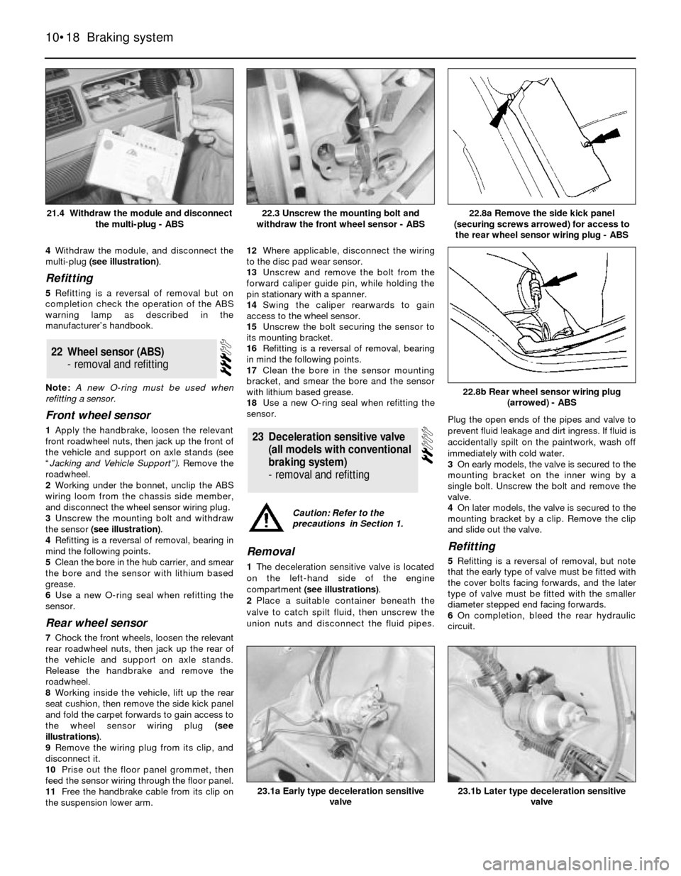 FORD SIERRA 1983 1.G Braking System Workshop Manual 4Withdraw the module, and disconnect the
multi-plug (see illustration).
Refitting
5Refitting is a reversal of removal but on
completion check the operation of the ABS
warning lamp as described in the FORD SIERRA 1983 1.G Braking System Workshop Manual 4Withdraw the module, and disconnect the
multi-plug (see illustration).
Refitting
5Refitting is a reversal of removal but on
completion check the operation of the ABS
warning lamp as described in the