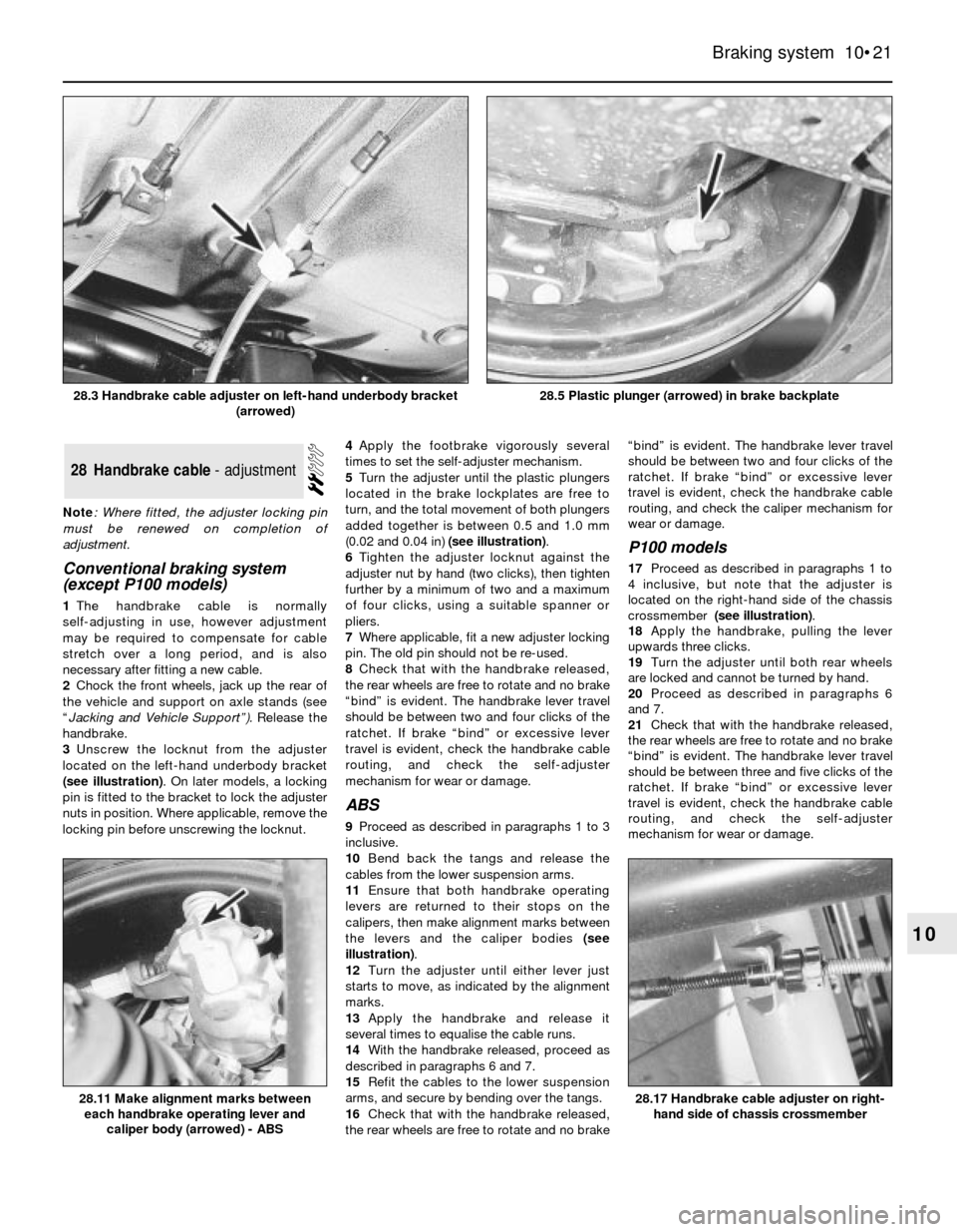 FORD SIERRA 1987 2.G Braking System Owners Manual Note: Where fitted, the adjuster locking pin
must be renewed on completion of
adjustment.
Conventional braking system
(except P100 models)
1The handbrake cable is normally
self-adjusting in use, howev