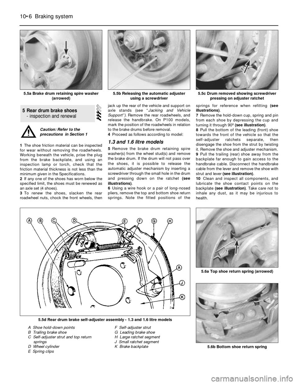 FORD SIERRA 1983 1.G Braking System Workshop Manual 1The shoe friction material can be inspected
for wear without removing the roadwheels.
Working beneath the vehicle, prise the plug
from the brake backplate, and using an
inspection lamp or torch, chec FORD SIERRA 1983 1.G Braking System Workshop Manual 1The shoe friction material can be inspected
for wear without removing the roadwheels.
Working beneath the vehicle, prise the plug
from the brake backplate, and using an
inspection lamp or torch, chec