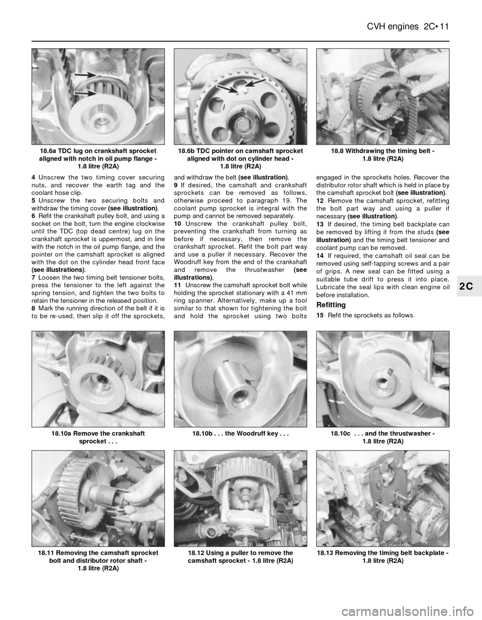 FORD SIERRA 1984 1.G CVH Engines User Guide 4Unscrew the two timing cover securing
nuts, and recover the earth tag and the
coolant hose clip.
5Unscrew the two securing bolts and
withdraw the timing cover (see illustration).
6Refit the crankshaf