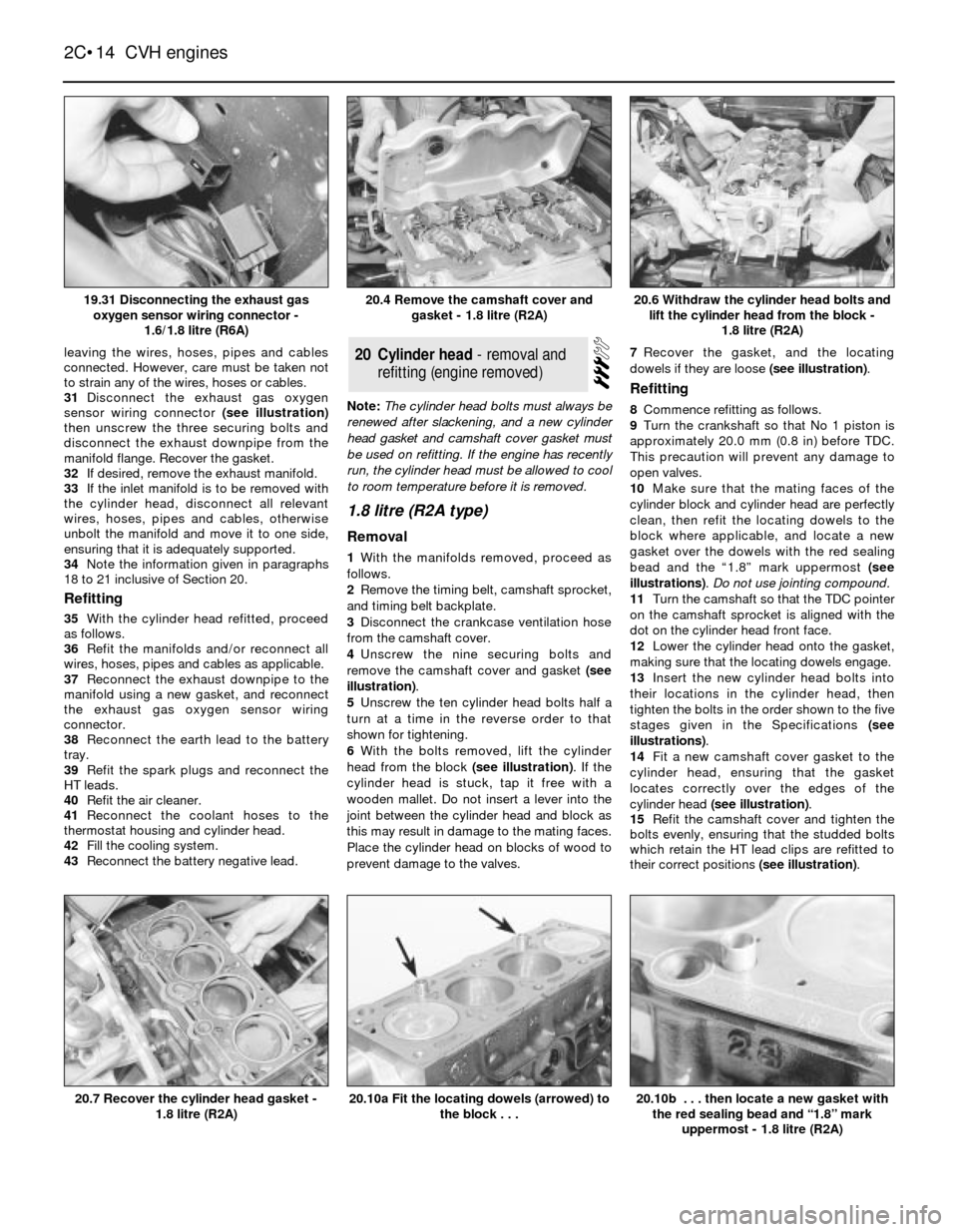 FORD SIERRA 1989 2.G CVH Engines User Guide leaving the wires, hoses, pipes and cables
connected. However, care must be taken not
to strain any of the wires, hoses or cables.
31Disconnect the exhaust gas oxygen
sensor wiring connector (see illu