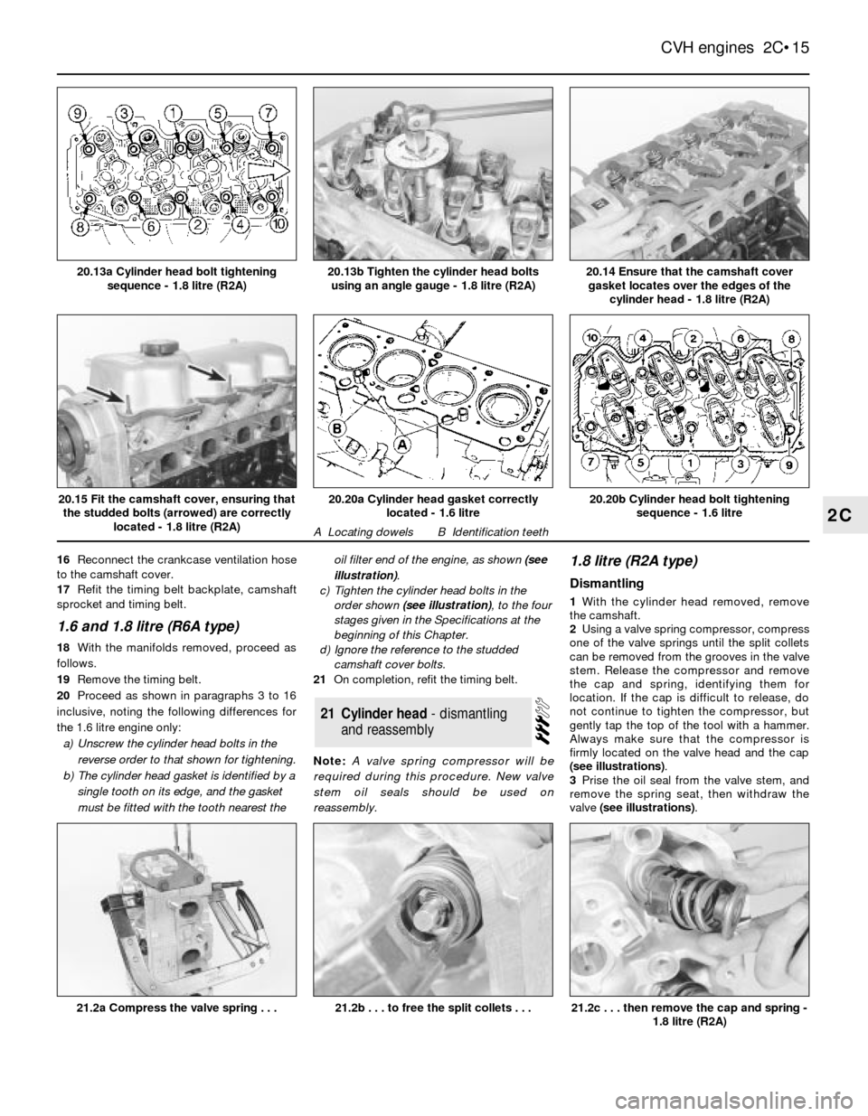 FORD SIERRA 1987 2.G CVH Engines User Guide 16Reconnect the crankcase ventilation hose
to the camshaft cover.
17Refit the timing belt backplate, camshaft
sprocket and timing belt.
1.6 and 1.8 litre (R6A type)
18With the manifolds removed, proc FORD SIERRA 1987 2.G CVH Engines User Guide 16Reconnect the crankcase ventilation hose
to the camshaft cover.
17Refit the timing belt backplate, camshaft
sprocket and timing belt.
1.6 and 1.8 litre (R6A type)
18With the manifolds removed, proc