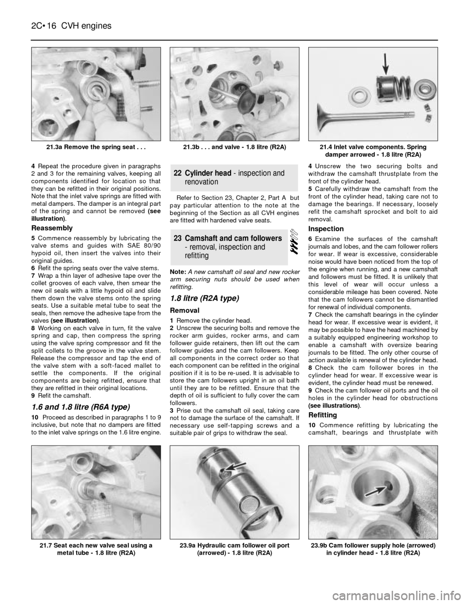 FORD SIERRA 1987 2.G CVH Engines User Guide 4Repeat the procedure given in paragraphs
2 and 3 for the remaining valves, keeping all
components identified for location so that
they can be refitted in their original positions.
Note that the inlet FORD SIERRA 1987 2.G CVH Engines User Guide 4Repeat the procedure given in paragraphs
2 and 3 for the remaining valves, keeping all
components identified for location so that
they can be refitted in their original positions.
Note that the inlet