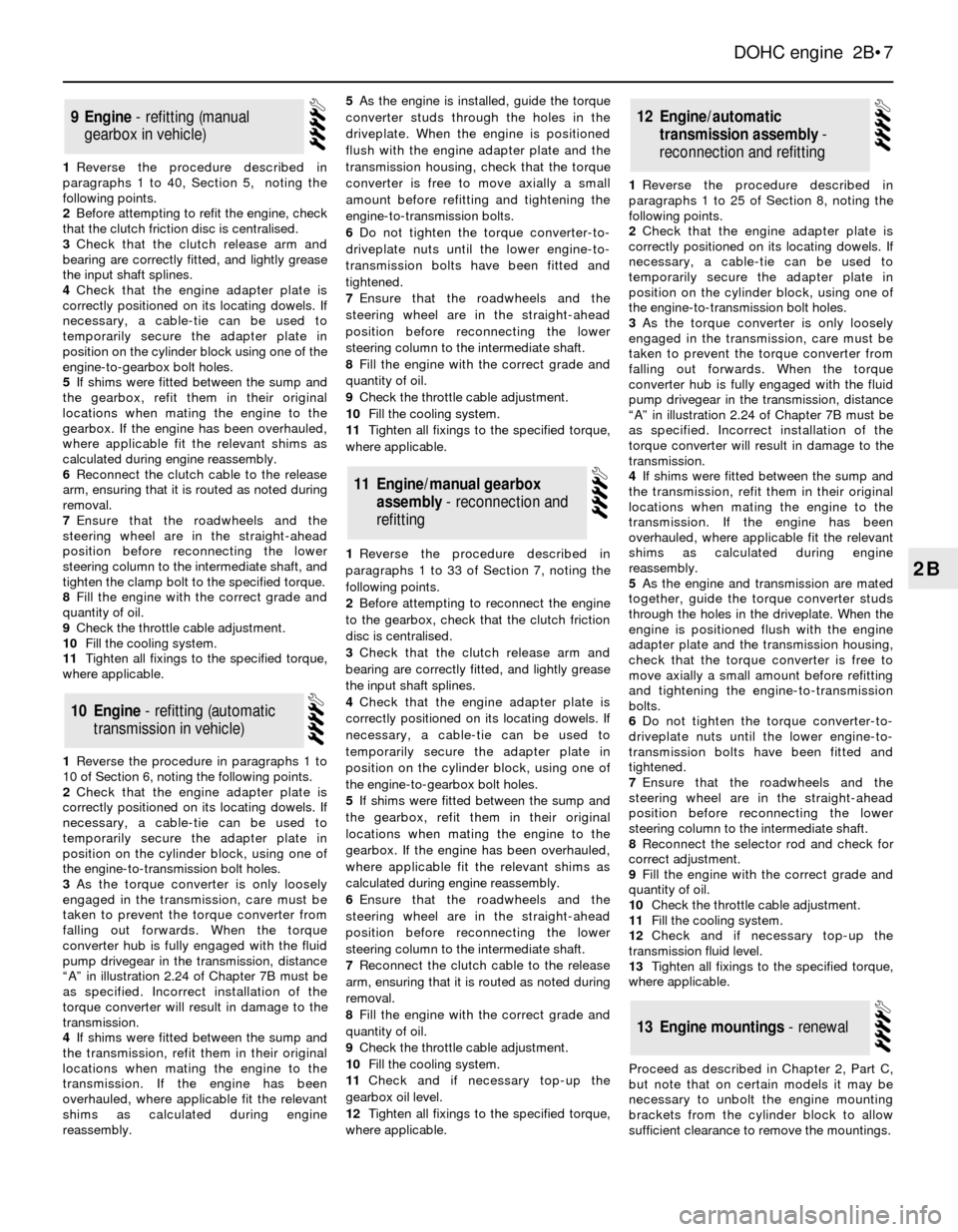 FORD SIERRA 1993 2.G DOHC Engine Workshop Manual 1Reverse the procedure described in
paragraphs 1 to 40, Section 5,  noting the
following points.
2Before attempting to refit the engine, check
that the clutch friction disc is centralised.
3Check that