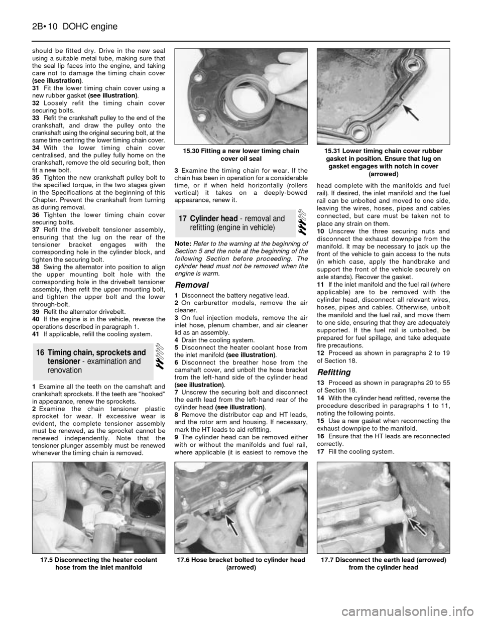 FORD SIERRA 1985 1.G DOHC Engine Workshop Manual should be fitted dry. Drive in the new seal
using a suitable metal tube, making sure that
the seal lip faces into the engine, and taking
care not to damage the timing chain cover
(see illustration).
3 FORD SIERRA 1985 1.G DOHC Engine Workshop Manual should be fitted dry. Drive in the new seal
using a suitable metal tube, making sure that
the seal lip faces into the engine, and taking
care not to damage the timing chain cover
(see illustration).
3
