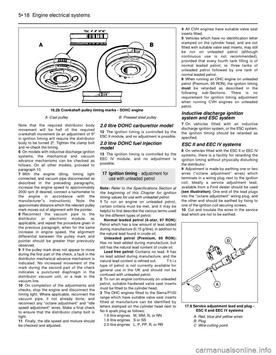 FORD SIERRA 1991 2.G Engine Electrical Systems Workshop Manual Note that the required distributor body
movement will be half of the required
crankshaft movement (ie an adjustment of 5º
in ignition timing will require the distributor
body to be turned 2º. Tighte FORD SIERRA 1991 2.G Engine Electrical Systems Workshop Manual Note that the required distributor body
movement will be half of the required
crankshaft movement (ie an adjustment of 5º
in ignition timing will require the distributor
body to be turned 2º. Tighte