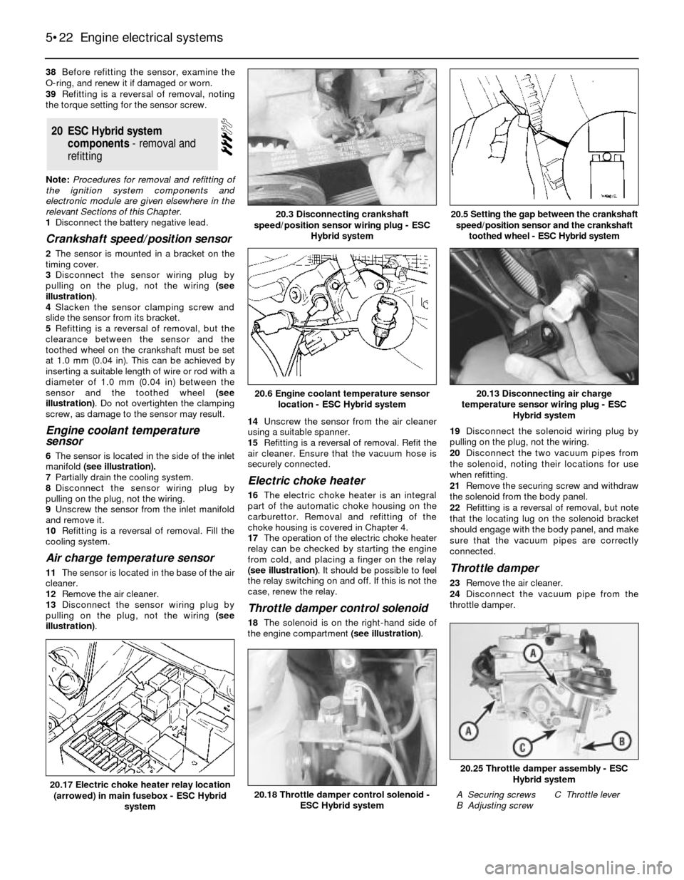 FORD SIERRA 1986 1.G Engine Electrical Systems Workshop Manual 38Before refitting the sensor, examine the
O-ring, and renew it if damaged or worn.
39Refitting is a reversal of removal, noting
the torque setting for the sensor screw.
Note: Procedures for removal a FORD SIERRA 1986 1.G Engine Electrical Systems Workshop Manual 38Before refitting the sensor, examine the
O-ring, and renew it if damaged or worn.
39Refitting is a reversal of removal, noting
the torque setting for the sensor screw.
Note: Procedures for removal a