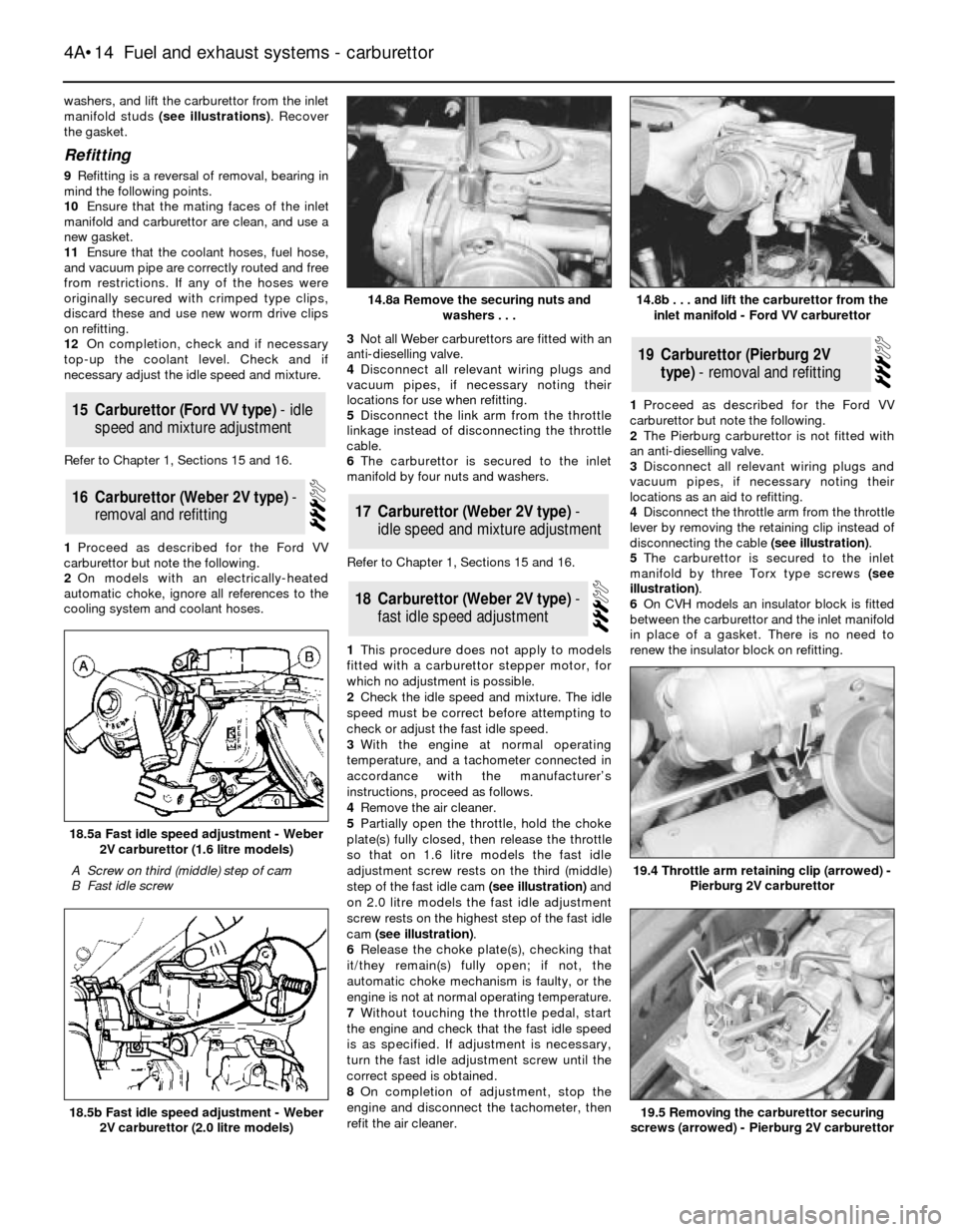 FORD SIERRA 1983 1.G Fuel And Exhaust Systems Carburettor User Guide washers, and lift the carburettor from the inlet
manifold studs (see illustrations). Recover
the gasket.
Refitting
9Refitting is a reversal of removal, bearing in
mind the following points.
10Ensure t FORD SIERRA 1983 1.G Fuel And Exhaust Systems Carburettor User Guide washers, and lift the carburettor from the inlet
manifold studs (see illustrations). Recover
the gasket.
Refitting
9Refitting is a reversal of removal, bearing in
mind the following points.
10Ensure t