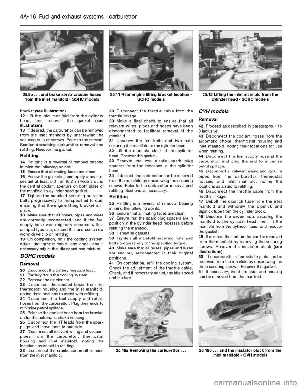 FORD SIERRA 1993 2.G Fuel And Exhaust Systems Carburettor Workshop Manual bracket (see illustration).
12Lift the inlet manifold from the cylinder
head, and recover the gasket (see
illustration).
13If desired, the carburettor can be removed
from the inlet manifold by unscrew