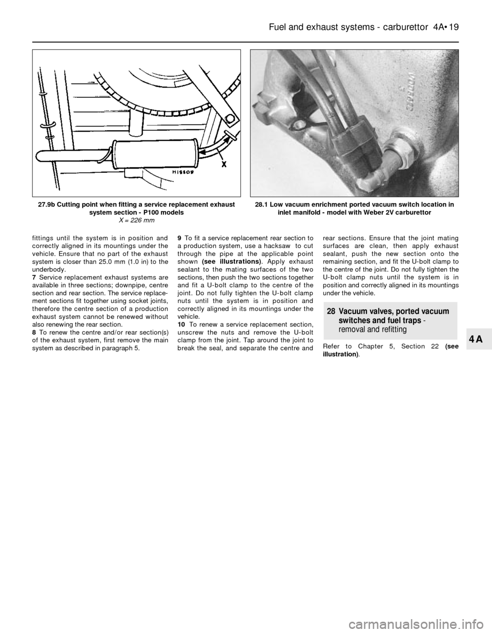 FORD SIERRA 1985 1.G Fuel And Exhaust Systems Carburettor User Guide fittings until the system is in position and
correctly aligned in its mountings under the
vehicle. Ensure that no part of the exhaust
system is closer than 25.0 mm (1.0 in) to the
underbody. 
7Service