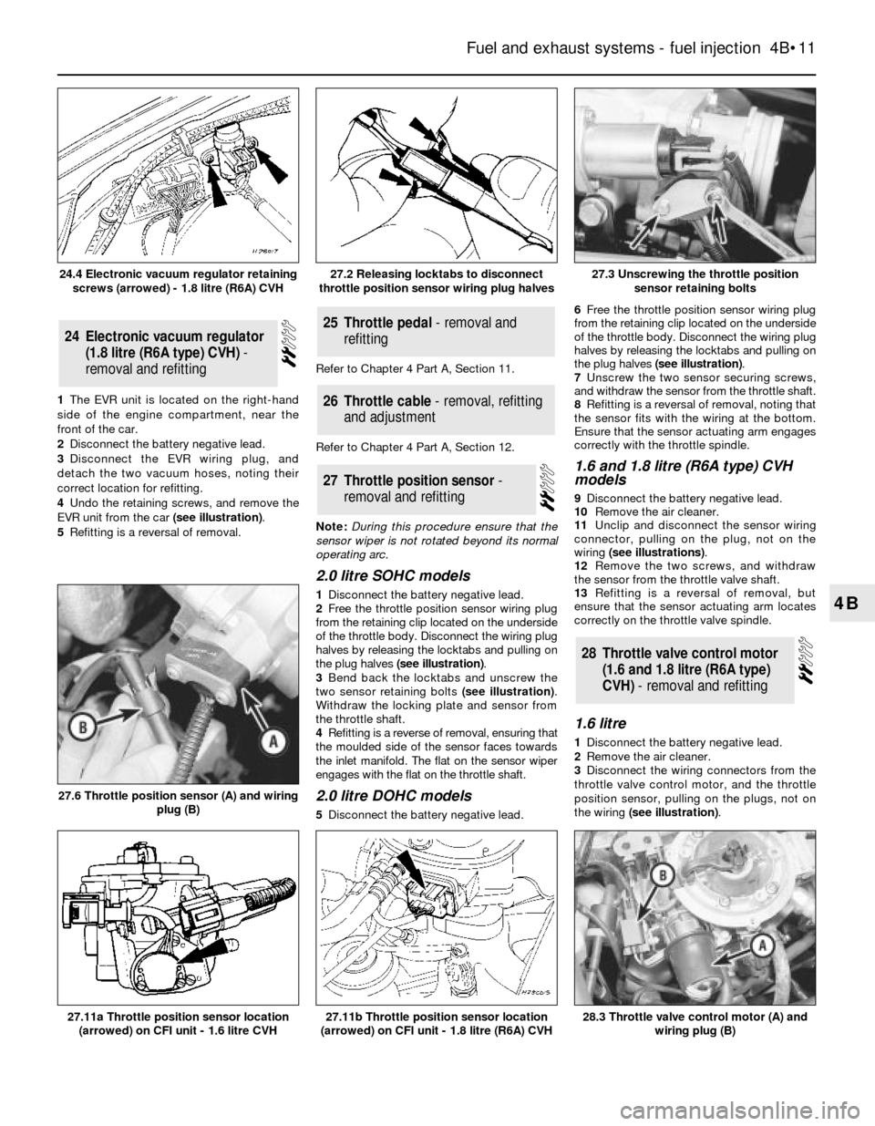 FORD SIERRA 1982 1.G Fuel And Exhaust Systems Fuel Injection Workshop Manual 1The EVR unit is located on the right-hand
side of the engine compartment, near the
front of the car.
2Disconnect the battery negative lead.
3Disconnect the EVR wiring plug, and
detach the two vacuum 