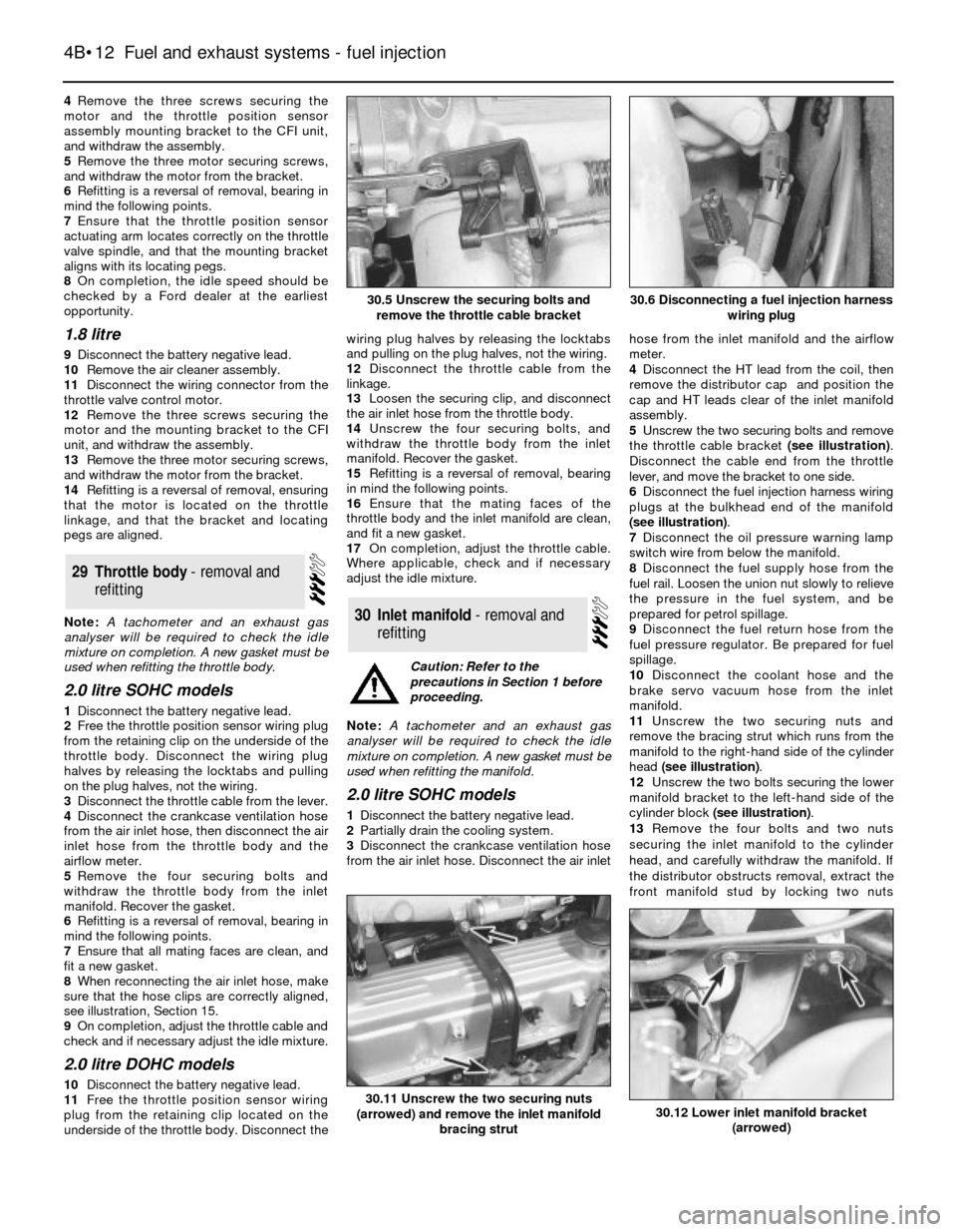 FORD SIERRA 1988 2.G Fuel And Exhaust Systems Fuel Injection Workshop Manual 4Remove the three screws securing the
motor and the throttle position sensor
assembly mounting bracket to the CFI unit,
and withdraw the assembly.
5Remove the three motor securing screws,
and withdraw