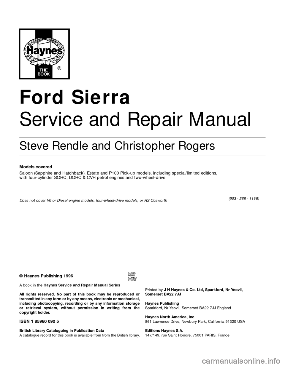FORD SIERRA 1992 2.G Introduction Workshop Manual Ford Sierra
Service and Repair Manual
Steve Rendle and Christopher Rogers
Models covered
Saloon (Sapphire and Hatchback), Estate and P100 Pick-up models, including special/limited editions, 
with four
