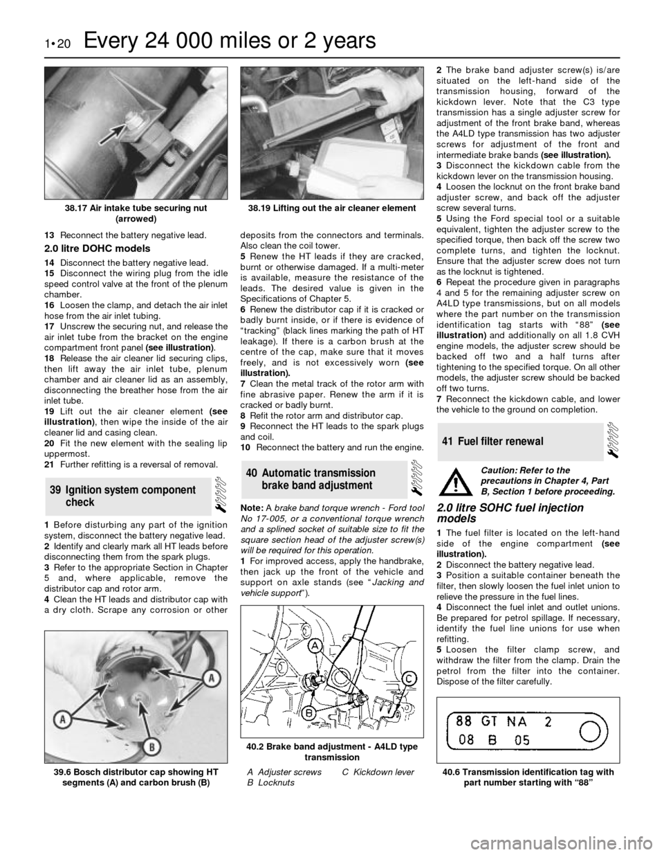 FORD SIERRA 1988 2.G Routine Manintenance And Servicing Workshop Manual 13Reconnect the battery negative lead.
2.0 litre DOHC models
14Disconnect the battery negative lead.
15Disconnect the wiring plug from the idle
speed control valve at the front of the plenum
chamber.
FORD SIERRA 1988 2.G Routine Manintenance And Servicing Workshop Manual 13Reconnect the battery negative lead.
2.0 litre DOHC models
14Disconnect the battery negative lead.
15Disconnect the wiring plug from the idle
speed control valve at the front of the plenum
chamber.