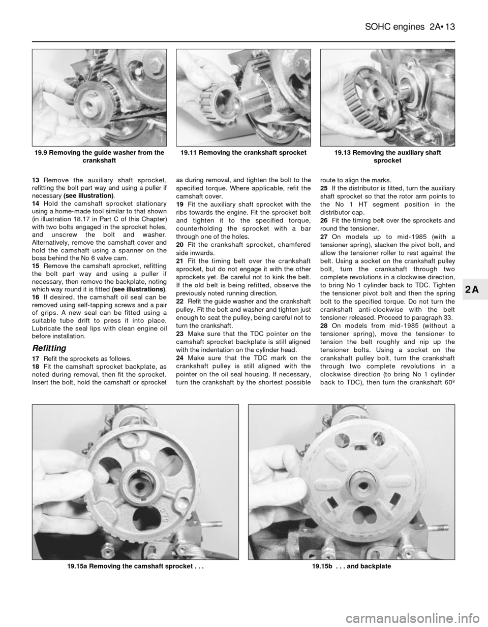 FORD SIERRA 1990 2.G SOHC Engines Workshop Manual 13Remove the auxiliary shaft sprocket,
refitting the bolt part way and using a puller if
necessary (see illustration).
14Hold the camshaft sprocket stationary
using a home-made tool similar to that sh