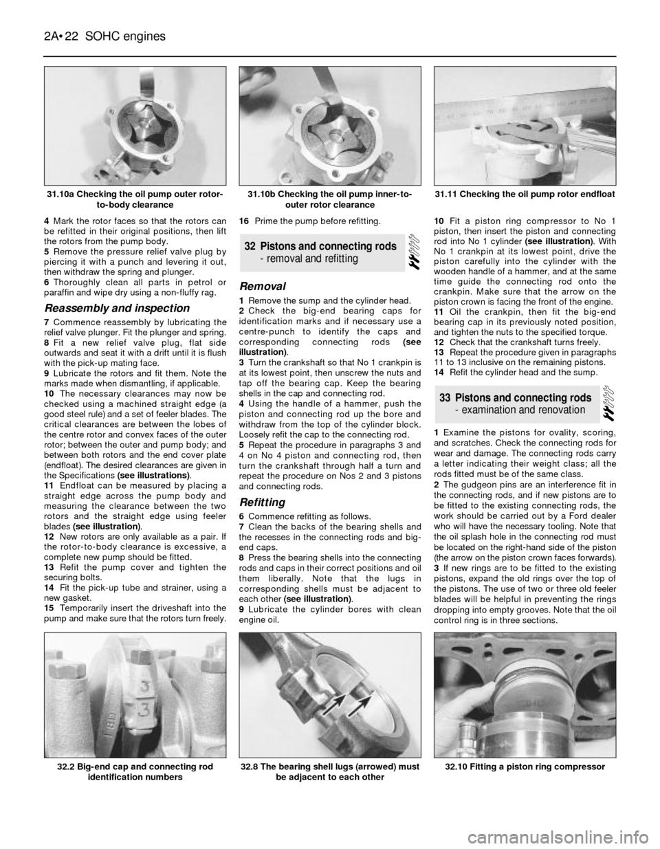 FORD SIERRA 1987 2.G SOHC Engines Owners Manual 4Mark the rotor faces so that the rotors can
be refitted in their original positions, then lift
the rotors from the pump body.
5Remove the pressure relief valve plug by
piercing it with a punch and le