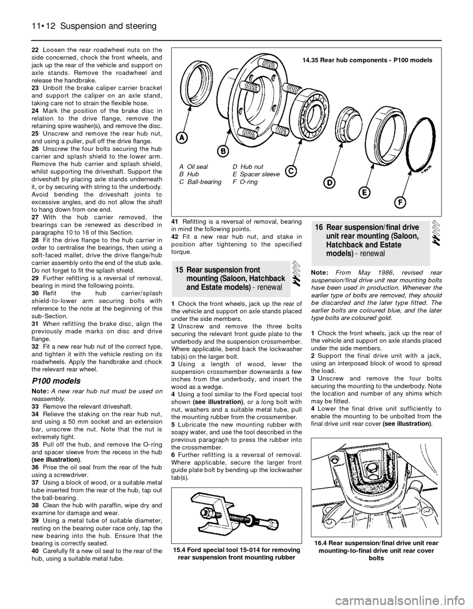 FORD SIERRA 1987 2.G Suspension And Steering Workshop Manual 22Loosen the rear roadwheel nuts on the
side concerned, chock the front wheels, and
jack up the rear of the vehicle and support on
axle stands. Remove the roadwheel and
release the handbrake.
23Unbolt