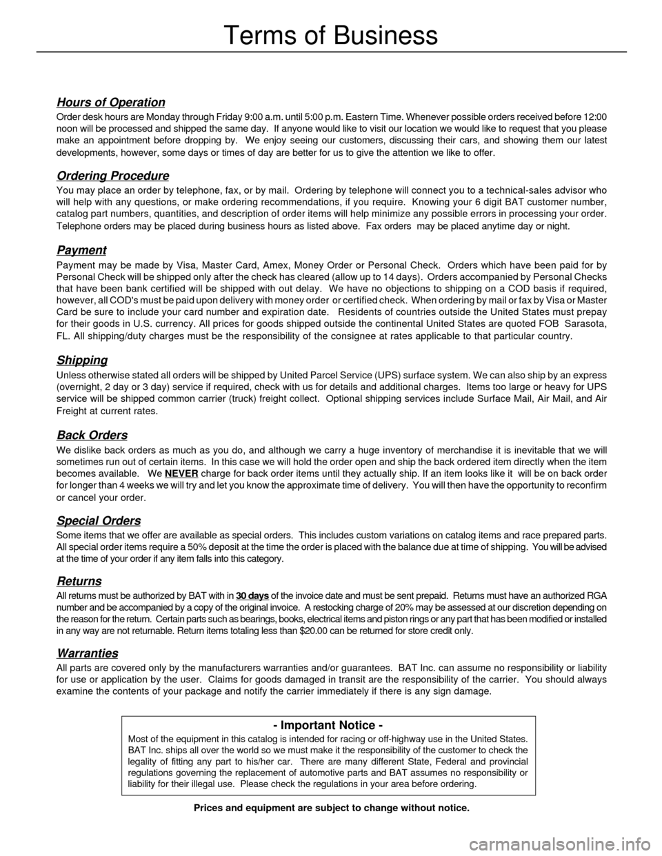 FORD SIERRA 1985 1.G XR4 Service Manual Terms of Business
- Important Notice -
Most of the equipment in this catalog is intended for racing or off-highway use in the United States.
BAT Inc. ships all over the world so we must make it the re